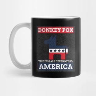 Donkey Pox The Disease Destroying America Mug